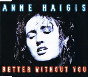 Anne Haigis - Better Without You