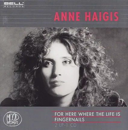 Anne Haigis - For Here Where The Life Is / Fingernails
