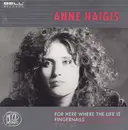 CD - Anne Haigis - For Here Where The Life Is / Fingernails