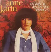 7inch Vinyl Single - Anne Karin - Er War Da, Als Ich Dich Brauchte