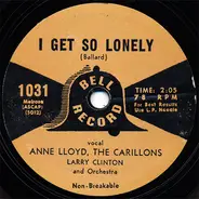 Anne Lloyd , The Carillons , Larry Clinton And His Orchestra / Betty Johnson , Three Beaus & A Peep - I Get So Lonely / Cross Over The Bridge