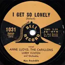 7inch Vinyl Single - Anne Lloyd , The Carillons , Larry Clinton And His Orchestra / Betty Johnson , Three Beaus & A Peep - I Get So Lonely / Cross Over The Bridge - Label variation