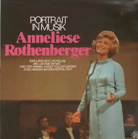 Anneliese Rothenberger - Portrait in Musik