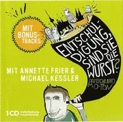 CD - Annette Frier , Michael Kessler - Entschuldigung Sind Sie Die Wurst? (Deutschland Im - O - Ton)
