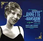 Annette Hanshaw - Ain't She Sweet