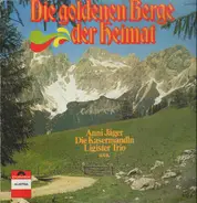 Anni Jäger, Erich Ensmann, Die Kasermandln - Die goldenen Berge der Heimat