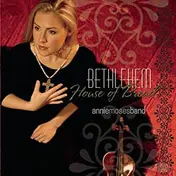 Annie Moses Band - Bethlehem - House Of Bread