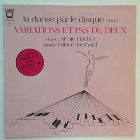 Annie Rochet , Patrice Bernard - La Danse Par Le Disque Vol. 13 Variations Et Pas De Deux