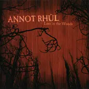 Annot Rhül - Lost In The Woods / Who Needs Planes Or Time Machines, When There's Music And Daydreams