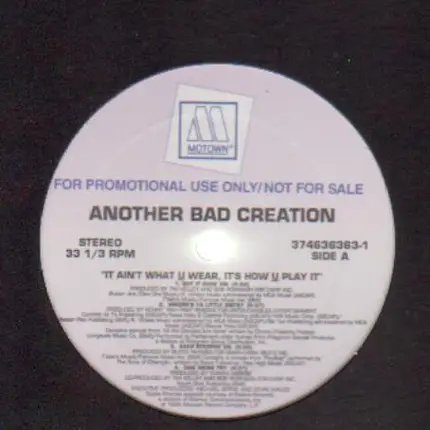 Another Bad Creation - It Ain't What U Wear, It's How U Play It