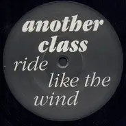 Another Class - Ride Like The Wind