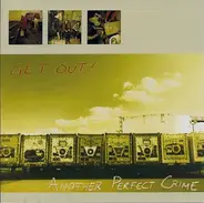 Another Perfect Crime - Get Out!