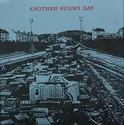 Another Sunny Day - What's Happened?