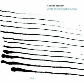 Anouar Brahem - Conte de L'Incroyable Amour