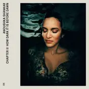 Anoushka Shankar - Chapter II: How Dark It Is Before Dawn