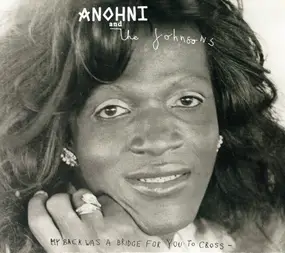 Anohni And The Johnsons - My Back Was A Bridge For You To Cross