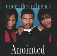 Anointed - Under the Influence