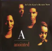 Anointed - It's In God's Hands Now