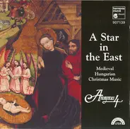 Anonymous 4 - A Star In The East: Medieval Hungarian Christmas Music
