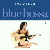 Ana Caram - Blue Bossa
