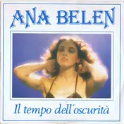 Ana Belen - Il Tempo Dell'Oscurità / Sei L'Amore Mio... Agapimu