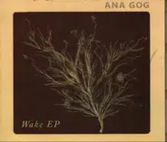 Ana Gog - Wake EP