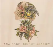 Ana Egge - Bright Shadow