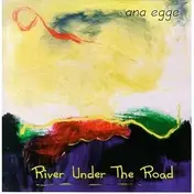 Ana Egge - River Under the Road