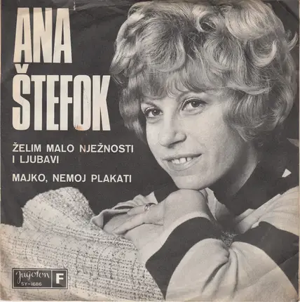 Ana Štefok - Želim Malo Nježnosti I Ljubavi / Majko, Nemoj Plakati