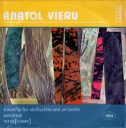 Anatol Vieru - Concerto For Violin, Cello And Orchestra / Narration / Ecran (Screen)