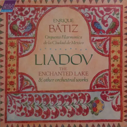 Anatoly Liadov - Enrique Batiz , Orquesta Filarmónica de la Ciudad de México - The Enchanted Lake & Other Orchestral Works