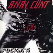 Anal Cunt - Fuckin' A