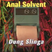 Anal Solvent - Dung Slinga' b/w Van Allen Belts
