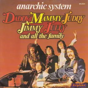 anarchic system - Daddy, Mammy, Juddy, Jimmy, Jully And All The Family