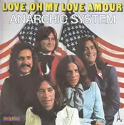 anarchic system - Love, Oh My Love Amour