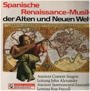 Ancient Consort Singers , Ancient Instrumental-Ensemble - Spanische Renaissance-Musik Der Alten Und Neuen Welt