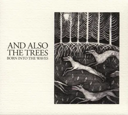 And Also The Trees - Born into the Waves