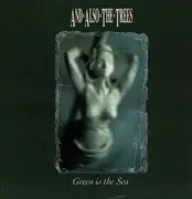 LP - And Also The Trees - Green Is The Sea
