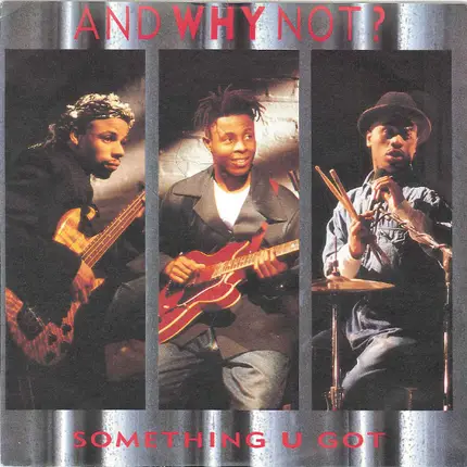 And Why Not? - Something U Got