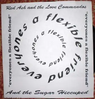 And The Sugar Hiccuped / Red Ash & The Love Commandos - Everyone's A Flexible Friend