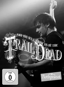And You Will Know US BY The Trail Of Dead - Live At Rockpalast 2009