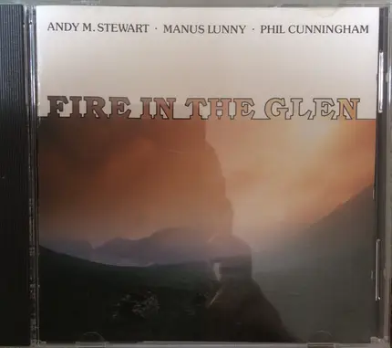 Andy M. Stewart • Phil Cunningham • Manus Lunny - Fire in the Glen