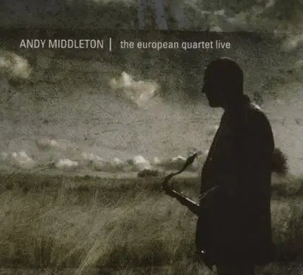 Andy Middleton - The European Quartet Live