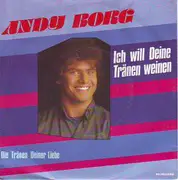 7inch Vinyl Single - Andy Borg - Ich Will Deine Tränen Weinen