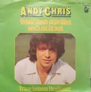 Andy Chris - Trink' Doch Dein Glas Noch Nicht Aus