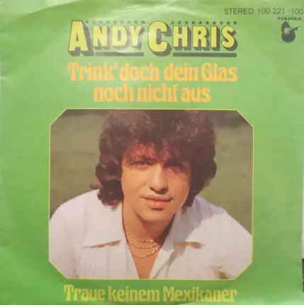 Andy Chris - Trink' Doch Dein Glas Noch Nicht Aus