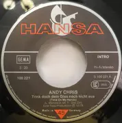 7inch Vinyl Single - Andy Chris - Trink' Doch Dein Glas Noch Nicht Aus