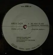 12inch Vinyl Single - Andy Düx - We Have To See (Paradise, Paradise)