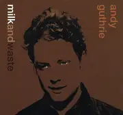 CD - Andy Guthrie - Milk And Waste - DigiPak