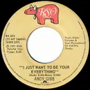 7inch Vinyl Single - Andy Gibb - I Just Want To Be Your Everything
